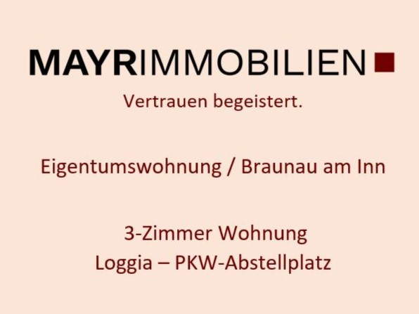 Braunau am Inn - 3 Zimmer-Wohnung - 1. OG - ca. 82,50 m² - Loggia - PKW-Abstellplatz.